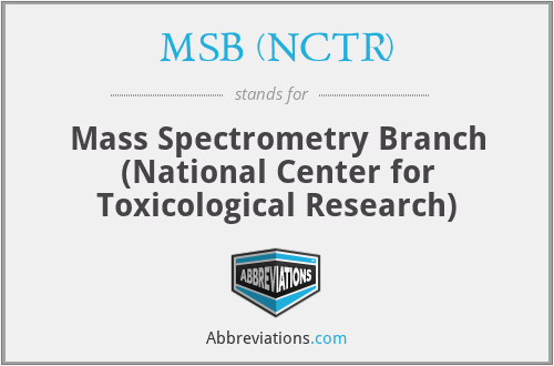 MSB (NCTR) - Mass Spectrometry Branch (National Center for Toxicological Research)